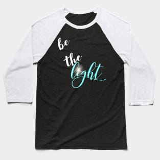 Christian Shirts Be The Light | Christian T-Shirt Baseball T-Shirt